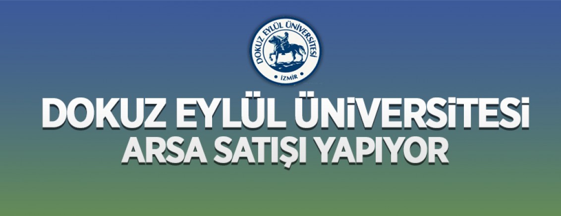 DOKUZ EYLÜL ÜNİVERSİTESİ İDARİ VE MALİ İŞLER DAİRE BAŞKANLIĞI  DOKUZ EYLÜL ÜNİVERSİTESİ TAŞINMAZ SATIŞI