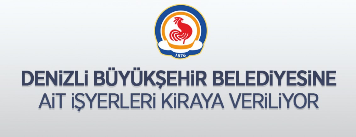 Denizli Büyükşehir Belediyesi’ne ait 20 adet iş yeri ihaleyle kiraya verilecektir