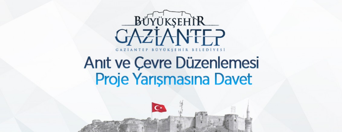 25 Aralık 2021, Gaziantep’in Kurtuluşunun 100. Yılında, Kahramanlarımızın Anılması İçin Anıt ve Çevre Düzenlemesi Proje Yarışmasına Davet