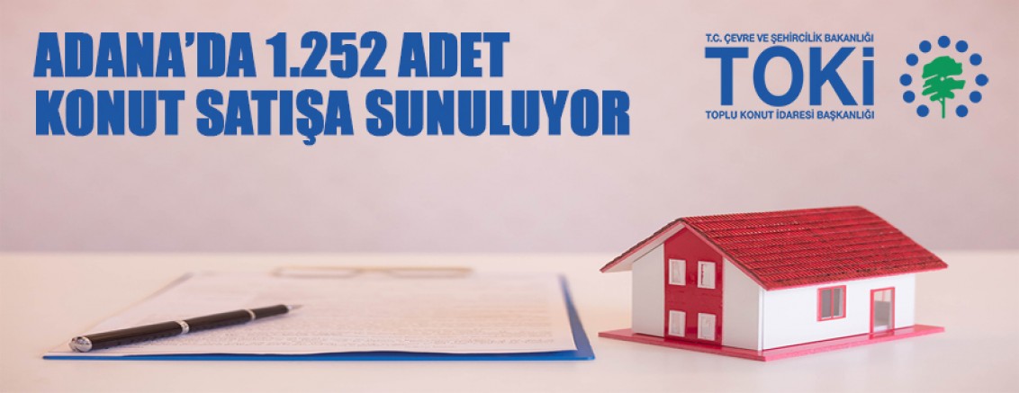Adana’da 1.252 adet konut satışa sunuluyor