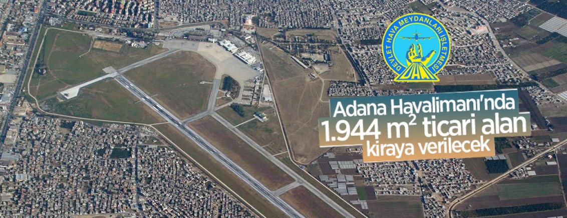 Adana Havalimanı’nda 1.944 m² ticari alan kiraya verilecektir