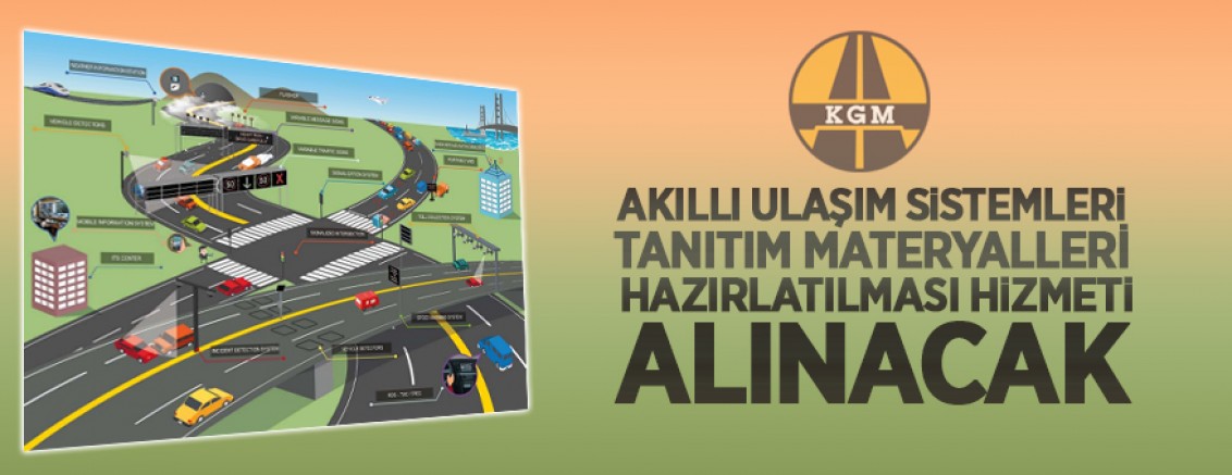 Karayolları Genel Müdürlüğü Akıllı Ulaşım Sistemleri Tanıtım Materyalleri Hazırlatılması Hizmeti Alınacaktır