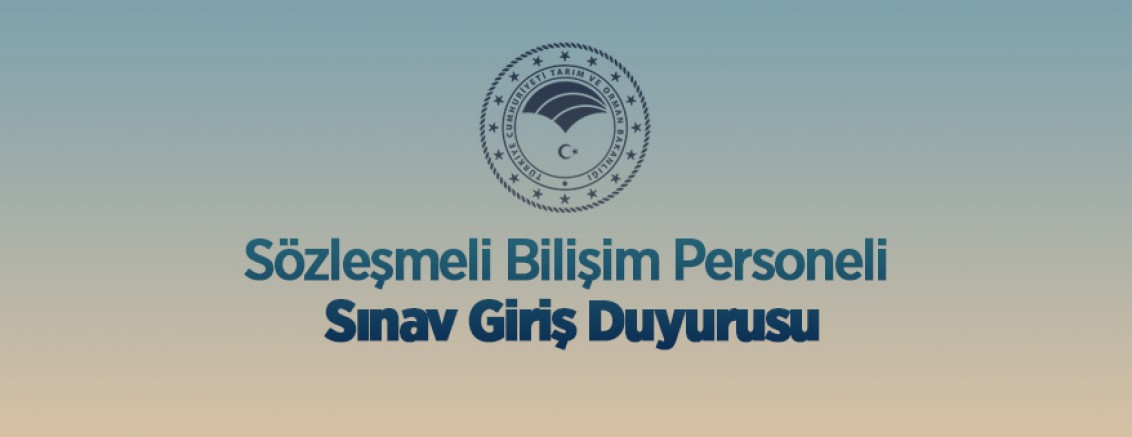 T.C.Tarım ve Orman Bakanlığı Sözleşmeli Bilişim Personeli Sınav Giriş Duyurusu