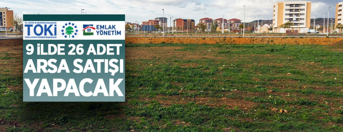 9 İLDE 26 ARSA SATIŞI