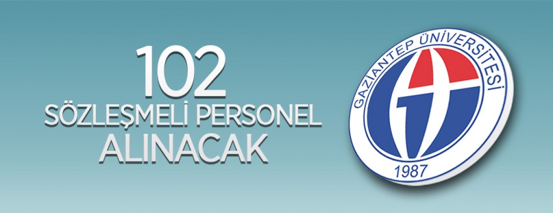 Gaziantep Üniversitesi 102 Sözleşmeli Personel alıyor