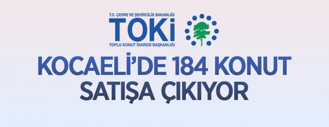 TOKİ Kocaeli/Dilovası Köseler’de 184 konutu satışa sunuyor