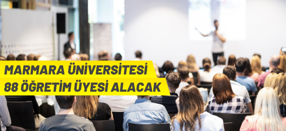 Marmara Üniversitesi 88 öğretim üyesi alacak