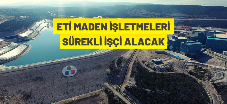 ETİ Maden İşletmeleri 8 Sürekli İşci alacak