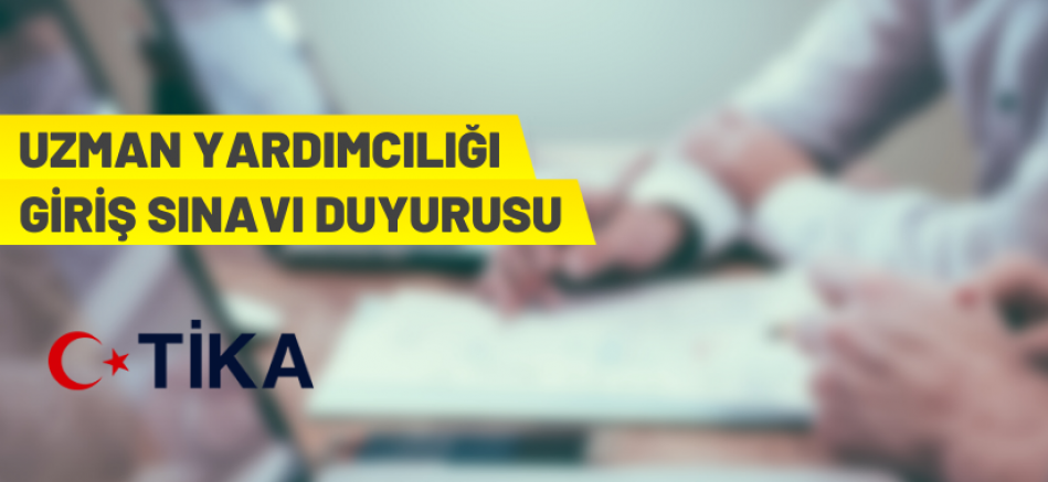 TİKA Uzman Yardımcılığı Giriş Sınavı Duyurusu