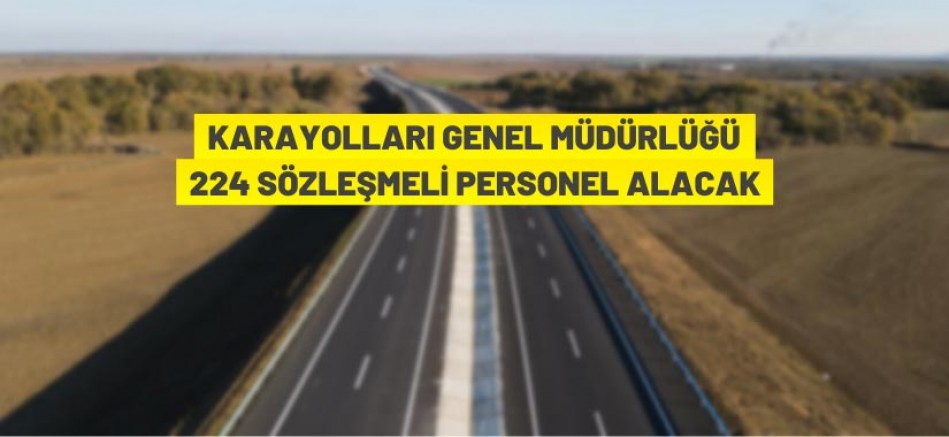 Karayolları Genel Müdürlüğü 224 Sözleşmeli Personel Alacak