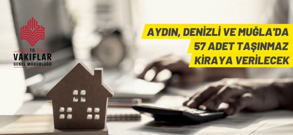 Aydın Vakıflar Bölge Müdürlüğü Aydın, Denizli ve Muğla’da 57 adet taşınmazı kiraya verecek