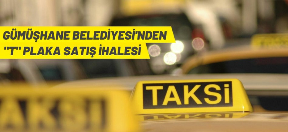 Gümüşhane Belediye Başkanlığı’ndan “T” plaka satış ihalesi