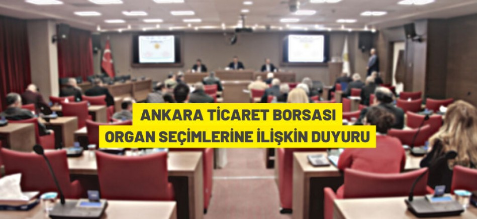 Ankara Ticaret Borsası Organ Seçimi Duyurusu
