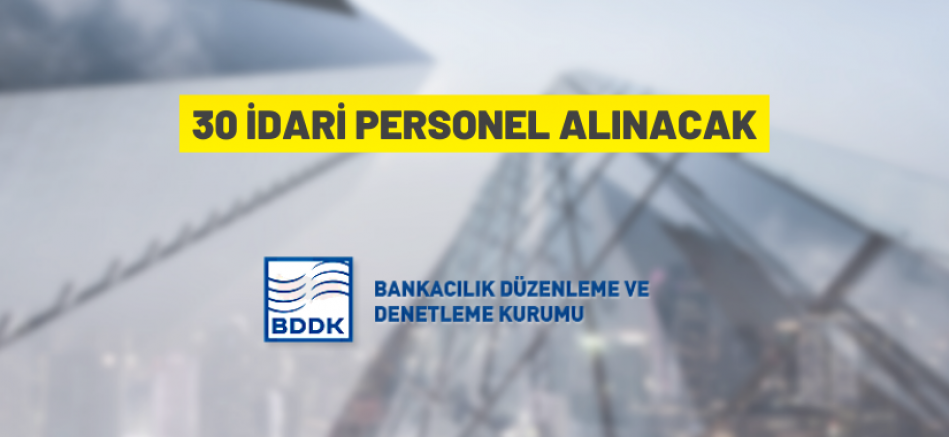 Bankacılık Düzenleme ve Denetleme Kurumu 30 idari personel alacak