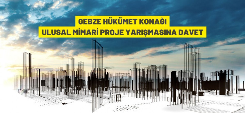 Gebze Hükümet Konağı Ön Seçimli Ulusal Mimari Proje Yarışması İlanı