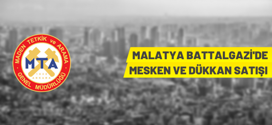 MTA, Malatya Battalgazi’de 1 adet dükkan ve 12 adet meskeni ihaleyle satışa sundu