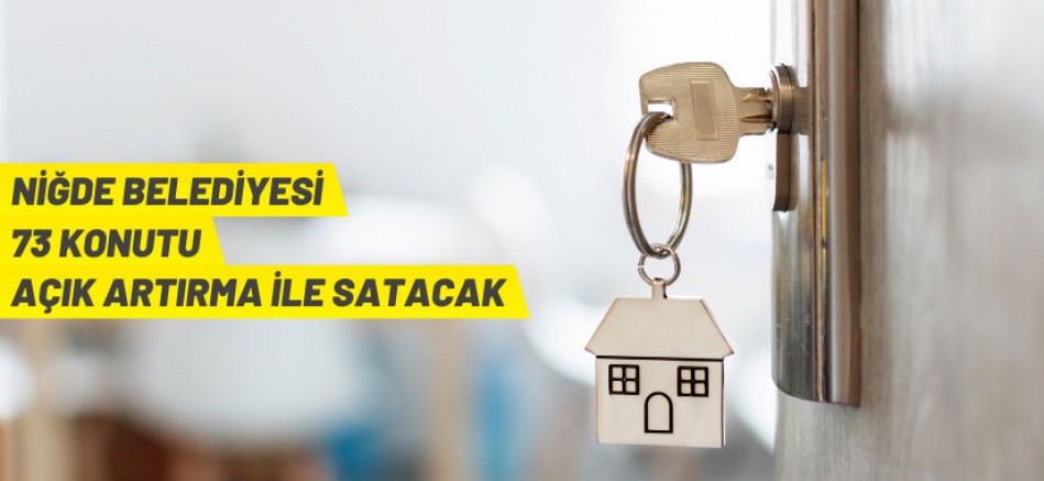 Niğde Belediyesi, 73 adet konutu açık artırma ile satıyor