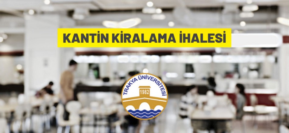 Trakya Üniversitesi’ndeki ticari alanlar kiraya verilecek