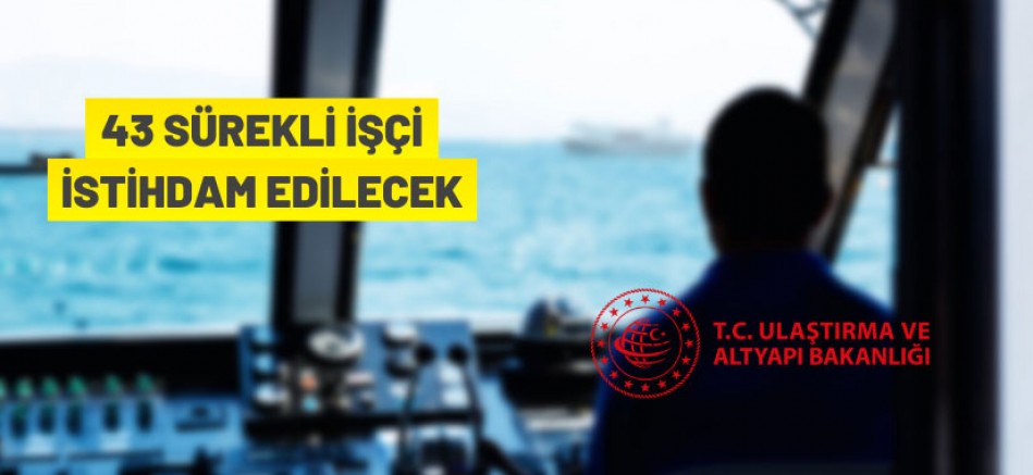 Ulaştırma ve Altyapı Bakanlığı 43 Sürekli İşçi alacak