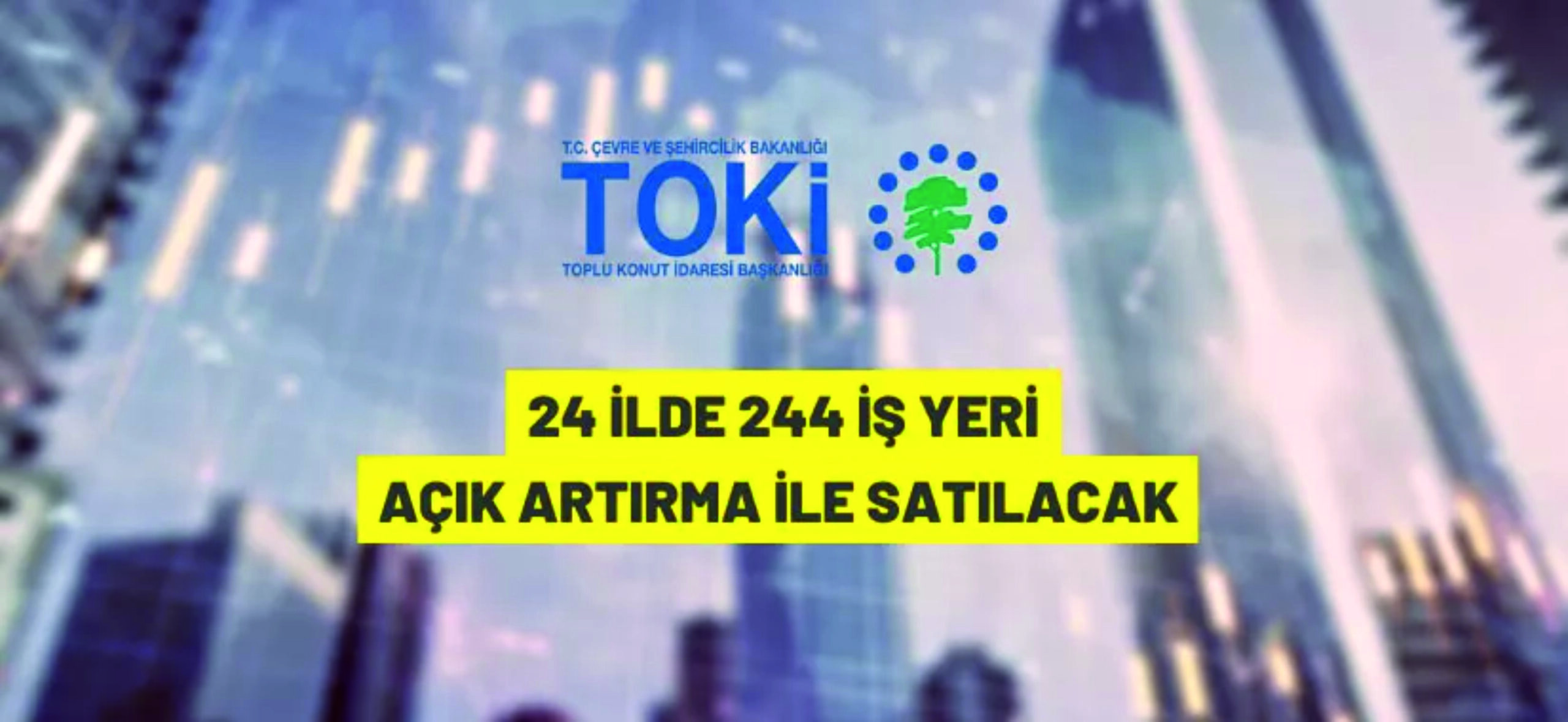TOKİ 24 ilde 244 işyeri satacaktır