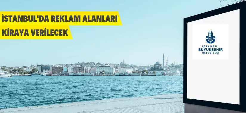 İstanbul Genelindeki 131 Adet Reklam Panosunun İşletmeye Verilmesi İşi