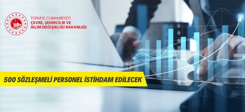 Çevre, Şehircilik ve İklim Değişikliği Bakanlığı 500 Sözleşmeli Personel Alacak