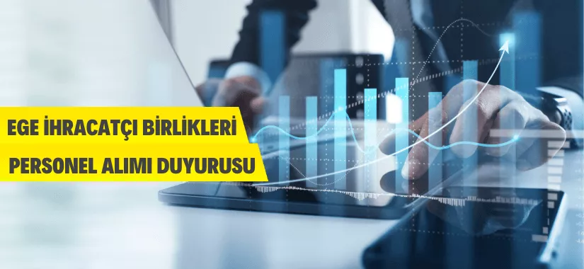 Ege İhracatçı Birlikleri personel alım duyurusu