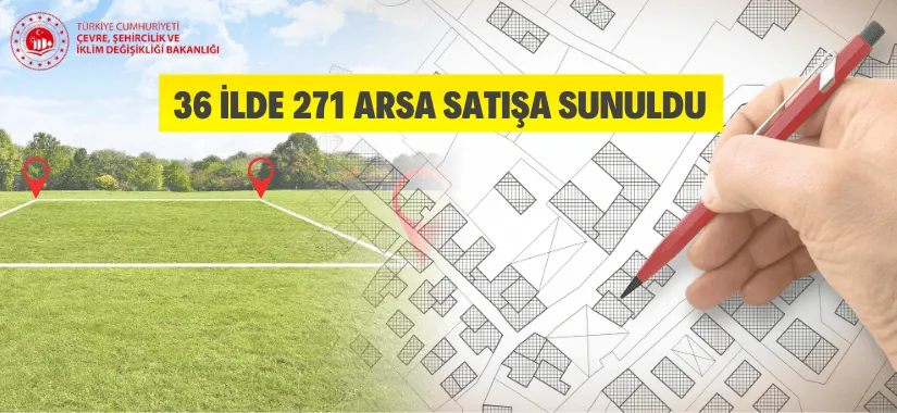 36 ilde 271 muhtelif arsa satılacaktır